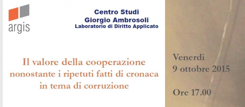 Il valore della cooperazione nonostante i ripetuti fatti di cronaca in tema di corruzione